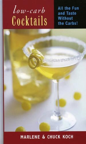 Бумажная книга «Low-Carb Cocktails: All the Fun and Taste without the Carbs», авторов Чуч Коч, Марлен Кох - фото №1