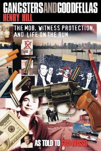 Бумажная книга «Gangsters and Goodfellas: The Mob, Witness Protection, and Life on the Run», автор Генри Хилл - фото №1