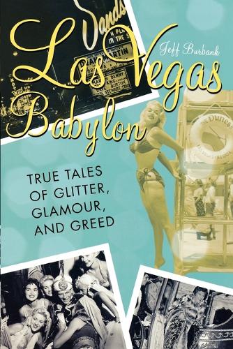 Бумажная книга «Las Vegas Babylon: The True Tales of Glitter, Glamour, and Greed», автор Джефф Бербанк - фото №1