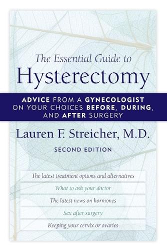 Бумажная книга «The Essential Guide to Hysterectomy: Advice from a Gynecologist on Your Choices Before, During, and After Surgery», автор Лорен Ф. Штрейхер - фото №1