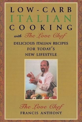 Бумажная книга «Low-Carb Italian Cooking: with The Love Chef», автор Фрэнсис Энтони - фото №1