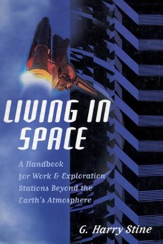 Паперова книга «Living in Space: A Handbook for Work and Exploration Beyond the Earth's Atmosphere», автор Г. Гаррі Стайн - фото №1