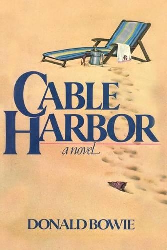 Бумажная книга «Cable Harbor: A Novel», автор Дональд Боуи - фото №1