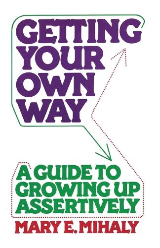 Паперова книга «Getting Your Own Way: A Guide to Growing Up Assertively», автор Мері Е. Михалі - фото №1