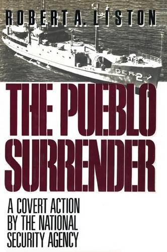 Бумажная книга «The Pueblo Surrender: A Covert Action by the National Security Agency», автор Роберт А. Листон - фото №1