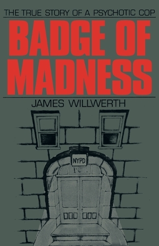Бумажная книга «Badge of Madness: The True Story of a Psychotic Cop», автор Джеймс Вилверт - фото №1