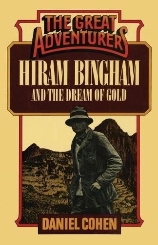 Паперова книга «Hiram Bingham and the Dream of Gold», автор Деніел Коен - фото №1
