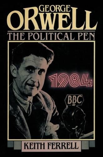 Бумажная книга «George Orwell: The Political Pen», автор Кит Феррелл - фото №1