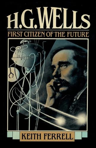Бумажная книга «H.G. Wells: First Citizen of the Future», автор Кит Феррелл - фото №1