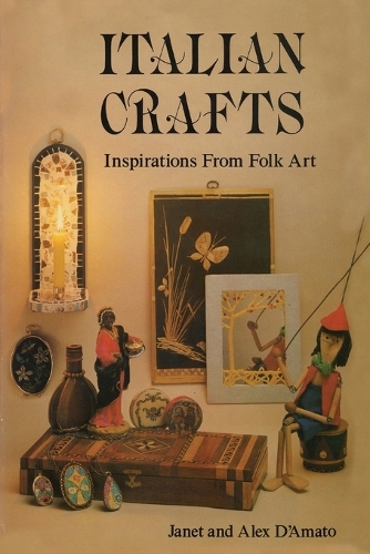 Паперова книга «Italian Crafts: Inspirations From Folk Art», авторів Алекс Д'Амато, Джанет Д'Амато - фото №1