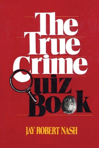 Бумажная книга «The True Crime Quiz Book», автор Джей Роберт Нэш - фото №1