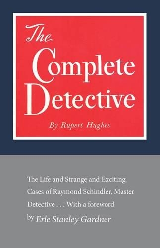 Бумажная книга «The Complete Detective: The Life and Strange and Exciting Cases of Raymond Schindler, Master Detective», автор Руперт Хьюз - фото №1