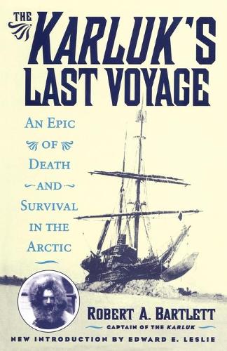 Бумажная книга «The Karluk's Last Voyage: An Epic of Death and Survival in the Arctic», автор Роберт А. Капитан Бартлетт - фото №1