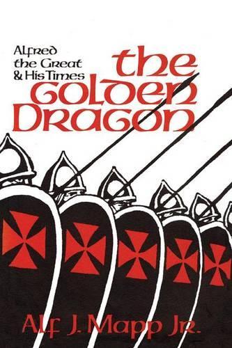 Бумажная книга «The Golden Dragon: Alfred the Great and His Times», автор Альф Дж. Мэпп - фото №1