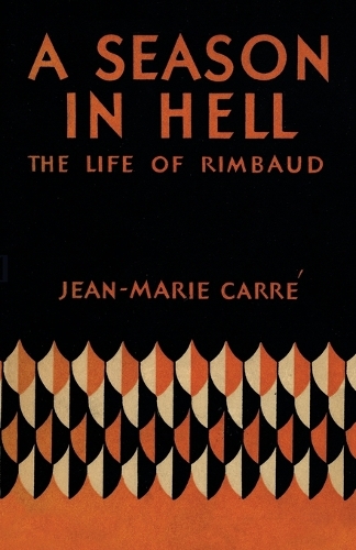 Бумажная книга «A Season in Hell: The Life of Rimbaud», автор Жан-Мари Карре - фото №1