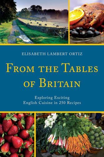 Бумажная книга «From the Tables of Britain: Exploring Exciting English Cuisine in 250 Recipes», автор Элизабет Ламберт Ортис - фото №1