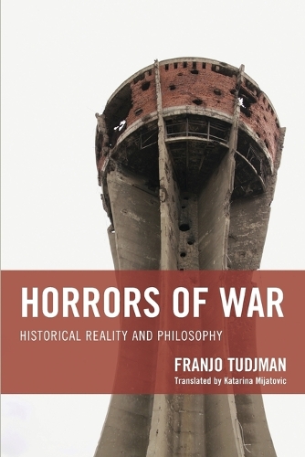 Бумажная книга «Horrors of War: Historical Reality and Philosophy», автор Франьо Туджман - фото №1