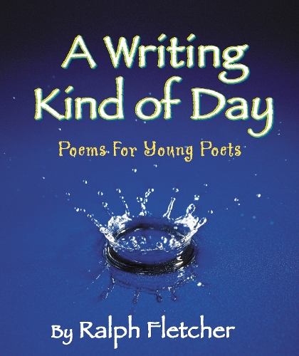 Паперова книга «A Writing Kind of Day: Poems for Young Poets», автор Ральф Флетчер - фото №1