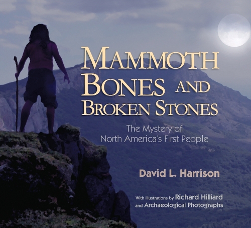 Бумажная книга «Mammoth Bones and Broken Stones: The Mystery of North America's First People», автор Дэвид Л. Харрисон - фото №1