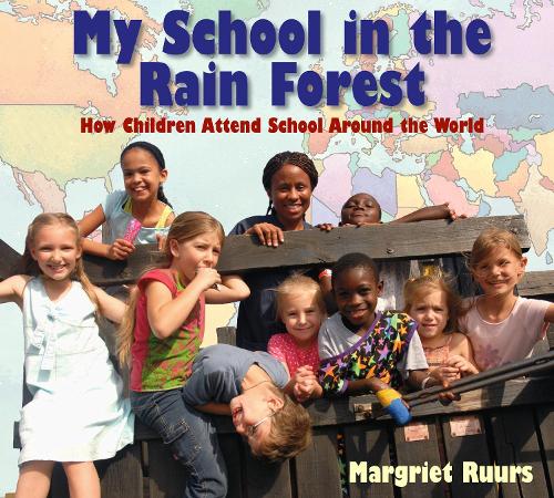 Паперова книга «My School in the Rain Forest: How Children Attend School Around the World», автор Маргріт Руурс - фото №1