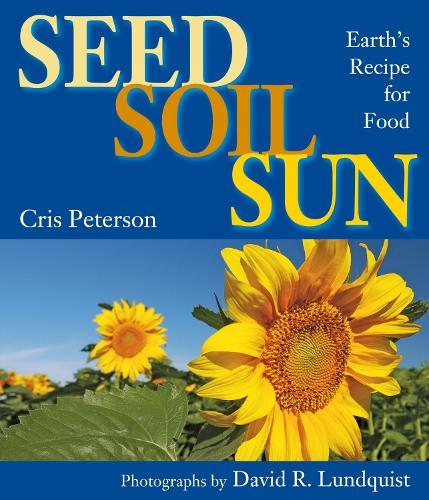 Паперова книга «Seed, Soil, Sun: Earth's Recipe for Food», автор Крис Петерсон - фото №1