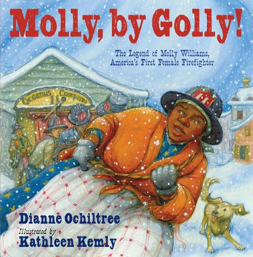 Бумажная книга «Molly, by Golly!: The Legend of Molly Williams, America's First Female Firefighter», автор Диана Очильтри - фото №1