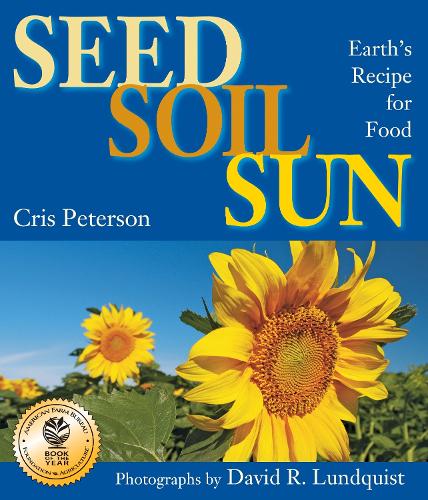 Паперова книга «Seed, Soil, Sun: Earth's Recipe for Food», автор Крис Петерсон - фото №1