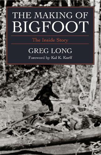 Паперова книга «The Making of Bigfoot: The Inside Story», автор Ґреґ Лонґ - фото №1