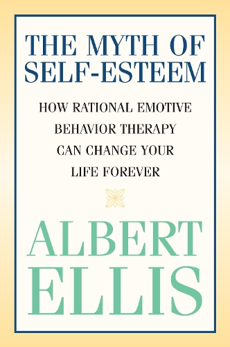 Бумажная книга «The Myth of Self-esteem: How Rational Emotive Behavior Therapy Can Change Your Life Forever», автор Альберт Эллис - фото №1
