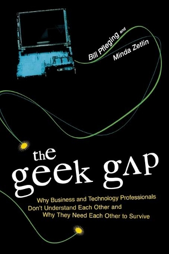 Бумажная книга «The Geek Gap: Why Business And Technology Professionals Don't Understand Each Other And Why They Need Each Other to Survive», авторов Билл Пфлегинг, Минда Цетлин - фото №1
