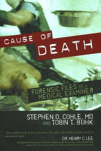 Паперова книга «Cause of Death: Forensic Files of a Medical Examiner», авторів Стівен Д. Коул, Тобін Т. Бук - фото №1