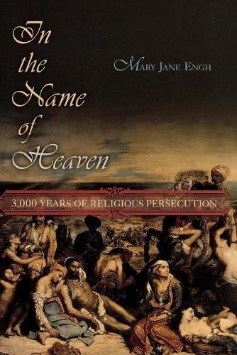 Бумажная книга «In the Name of Heaven: 3000 Years of Religious Persecution», автор Мэри Джейн Энгх - фото №1