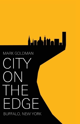 Бумажная книга «City on the Edge: Buffalo, New York, 1900 - Present», автор Марк Голдман - фото №1