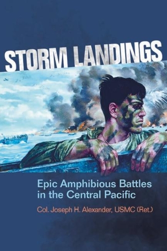 Бумажная книга «Storm Landings: Epic Amphibious Battles in the Central Pacific», автор Джозеф Х. Александер - фото №1