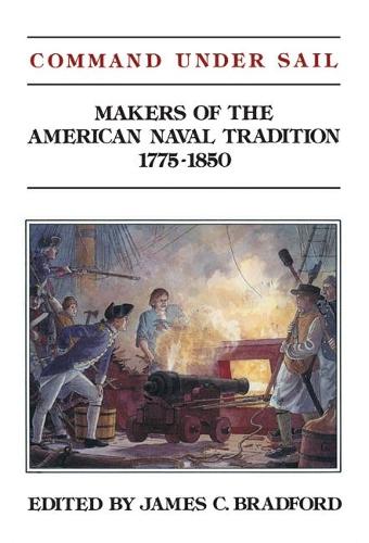 Бумажная книга «Command Under Sail: Makers of the American Naval Tradition 1775-1850», автор Джеймс К. Брэдфорд - фото №1