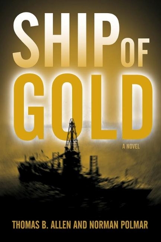 Бумажная книга «Ship of Gold: A Novel», авторов Норман Полмар, Томас Б. Аллен - фото №1