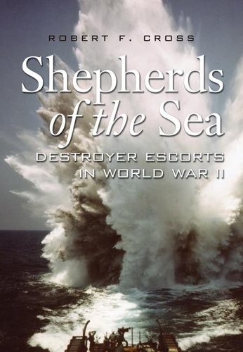 Паперова книга «Shepherds of the Sea: Destroyer Escorts in World War II», автор Роберт Ф. Кросс - фото №1
