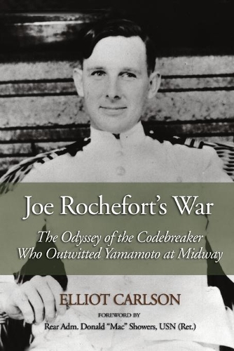 Бумажная книга «Joe Rochefort's War: The Odyssey of the Codebreaker Who Outwitted Yamamoto at Midway», автор Эллиот Карлсон - фото №1