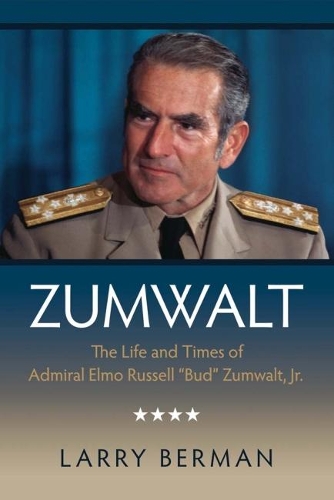 Бумажная книга «Zumwalt: The Life and Times of Admiral Elmo Russell "Bud" Zumwalt, Jr.», автор Ларри Берман - фото №1