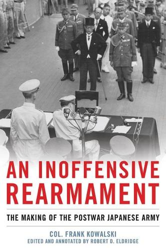 Бумажная книга «An Inoffensive Rearmament: The Making of the Postwar Japanese Army», авторов Фрэнк Ковальски, Роберт Д. Элдридж - фото №1