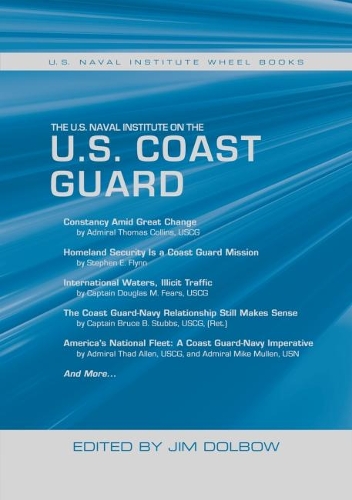 Бумажная книга «The U.S. Naval Institute on the U.S. Coast Guard: U.S. Naval Institute Wheel Books», автор Джим Долбоу - фото №1
