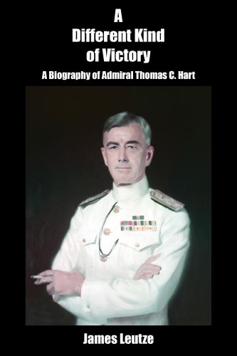 Паперова книга «A Different Kind of Victory: A Biography of Admiral Thomas C. Hart», автор Джеймс Лейтце - фото №1