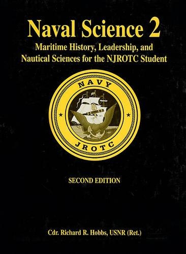 Бумажная книга «Naval Science 2: Maritime History, Leadership and Nautical Sciences for the NJROTC Student», автор Ричард Р. Хоббс - фото №1