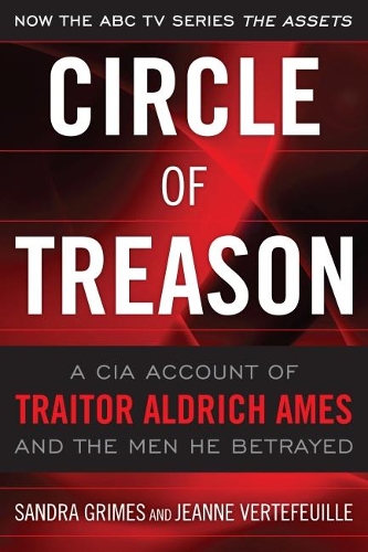 Паперова книга «Circle of Treason: A CIA Account of Traitor Aldrich Ames and the Men He Betrayed», авторів Жанна Вертефей, Сандра Граймс - фото №1