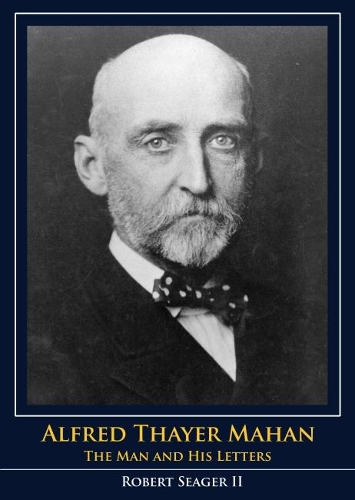 Паперова книга «Alfred Thayer Mahan: The Man and His Letters», автор Роберт Сігер II - фото №1