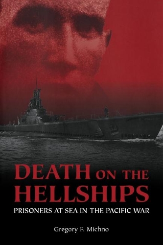 Бумажная книга «Death on the Hellships: Prisoners at Sea in the Pacific War», автор Грегори Ф. Михно - фото №1