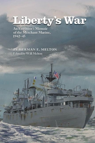 Бумажная книга «Liberty's War: An Engineer's Memoir of the Merchant Marine, 1942-1945», авторов Герман Э. Мелтон, Уилл Мелтон - фото №1