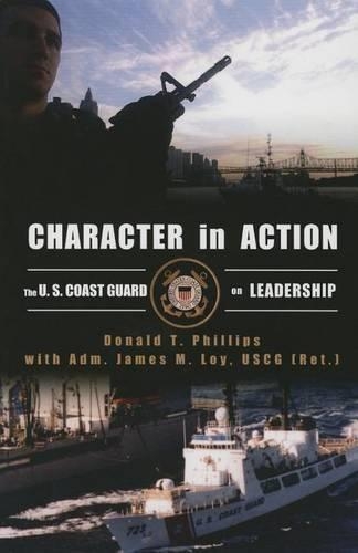 Паперова книга «Character in Action: The U.S. Coast Guard on Leadership», авторів Адмірал Джеймс М. Лой, Дональд Т. Філліпс - фото №1