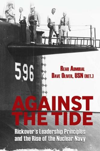 Бумажная книга «Against the Tide: Rickover's Leadership and the Rise of the Nuclear Navy», автор Дэйв Оливер - фото №1