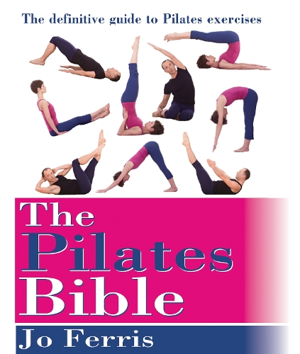 Бумажная книга «The Pilates Bible: The definitive guide to Pilates excercise», автор Джо Феррис - фото №1